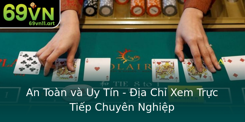 An Toàn và Uy Tín - Địa Chỉ Xem Trực Tiếp Chuyên Nghiệp An Toàn và Uy Tín - Địa Chỉ Xem Trực Tiếp Chuyên Nghiệp