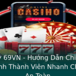 Ang Ky 69Vn Huong Dan Chi Tiet E Tro Thanh Thanh Vien Nhanh Chong Va An Toan