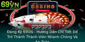 Ang Ky 69Vn Huong Dan Chi Tiet E Tro Thanh Thanh Vien Nhanh Chong Va An Toan