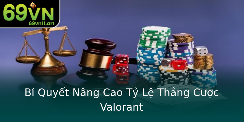 Bí Quyết Nâng Cao Tỷ Lệ Thắng Cược Valorant Bí Quyết Nâng Cao Tỷ Lệ Thắng Cược Valorant