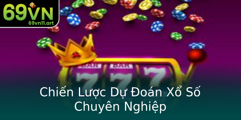 Chiến Lược Dự Đoán Xổ Số Chuyên Nghiệp Chiến Lược Dự Đoán Xổ Số Chuyên Nghiệp