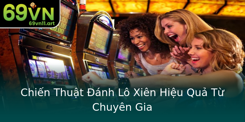 Chiến Thuật Đánh Lô Xiên Hiệu Quả Từ Chuyên Gia Chiến Thuật Đánh Lô Xiên Hiệu Quả Từ Chuyên Gia
