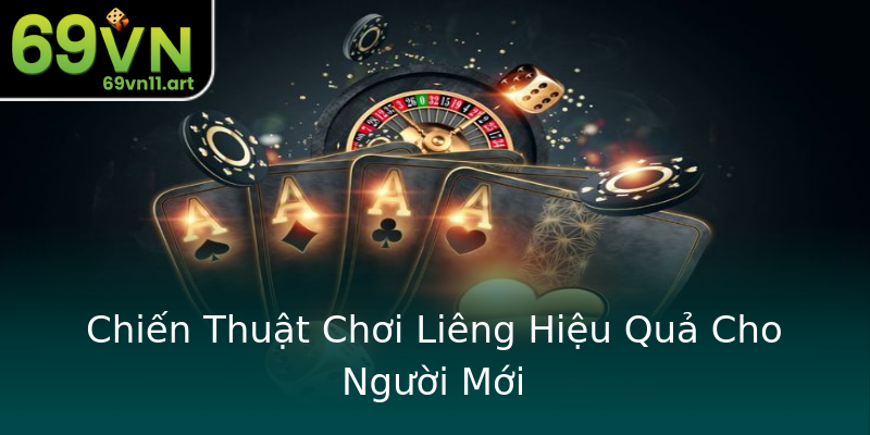 Chiến Thuật Chơi Liêng Hiệu Quả Cho Người Mới Chiến Thuật Chơi Liêng Hiệu Quả Cho Người Mới