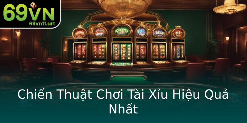 Chiến Thuật Chơi Tài Xỉu Hiệu Quả Nhất Chiến Thuật Chơi Tài Xỉu Hiệu Quả Nhất