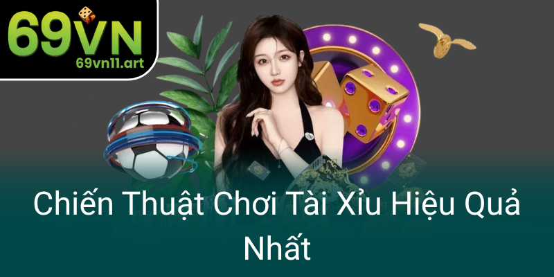 Chien Thuat Choi Tai Xiu Hieu Qua Nhat0