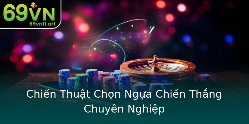 Chiến Thuật Chọn Ngựa Chiến Thắng Chuyên Nghiệp Chiến Thuật Chọn Ngựa Chiến Thắng Chuyên Nghiệp