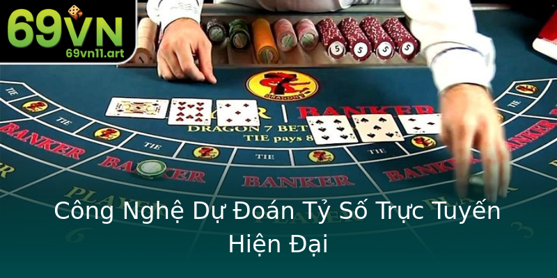 Công Nghệ Dự Đoán Tỷ Số Trực Tuyến Hiện Đại Công Nghệ Dự Đoán Tỷ Số Trực Tuyến Hiện Đại