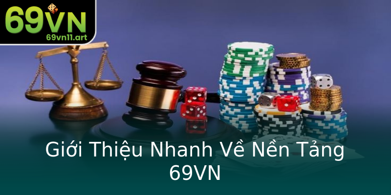 Giới Thiệu Nhanh Về Nền Tảng 69VN Giới Thiệu Nhanh Về Nền Tảng 69VN
