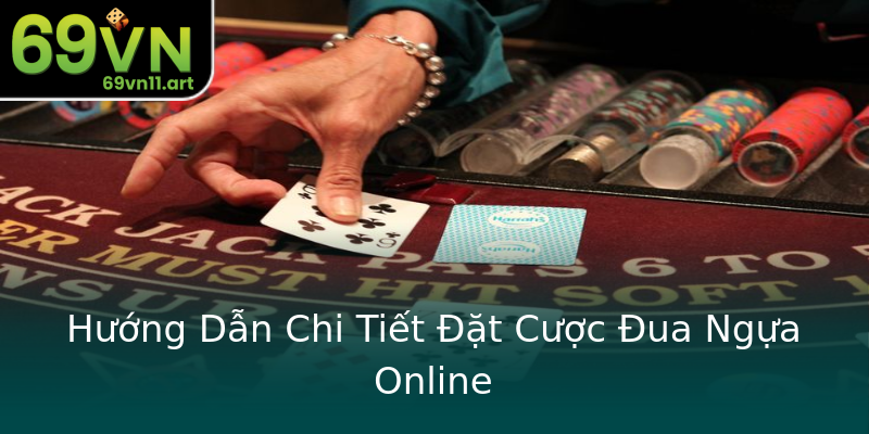 Hướng Dẫn Chi Tiết Đặt Cược Đua Ngựa Online Hướng Dẫn Chi Tiết Đặt Cược Đua Ngựa Online
