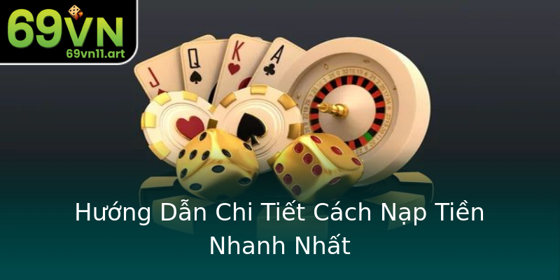 Hướng Dẫn Chi Tiết Cách Nạp Tiền Nhanh Nhất Hướng Dẫn Chi Tiết Cách Nạp Tiền Nhanh Nhất