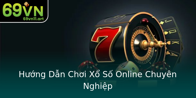 Hướng Dẫn Chơi Xổ Số Online Chuyên Nghiệp Hướng Dẫn Chơi Xổ Số Online Chuyên Nghiệp