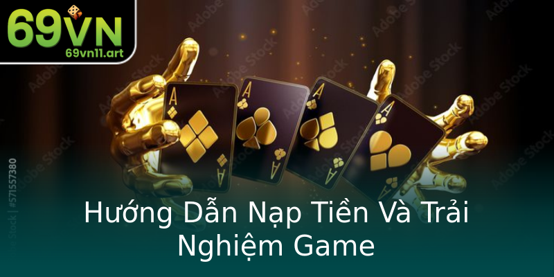Hướng Dẫn Nạp Tiền Và Trải Nghiệm Game Hướng Dẫn Nạp Tiền Và Trải Nghiệm Game