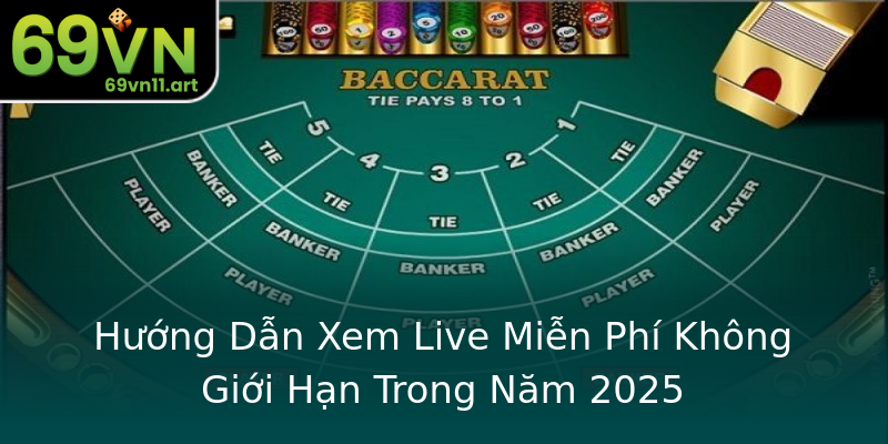 Hướng Dẫn Xem Live Miễn Phí Không Giới Hạn Trong Năm 2025 Hướng Dẫn Xem Live Miễn Phí Không Giới Hạn Trong Năm 2025