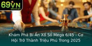 Kham Pha Bi An Xo So Mega 645 Co Hoi Tro Thanh Trieu Phu Trong 2025