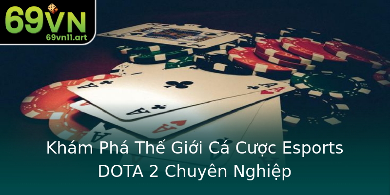 Khám Phá Thế Giới Cá Cược Esports DOTA 2 Chuyên Nghiệp Khám Phá Thế Giới Cá Cược Esports DOTA 2 Chuyên Nghiệp