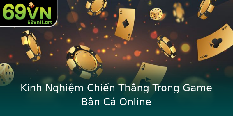 Kinh Nghiệm Chiến Thắng Trong Game Bắn Cá Online Kinh Nghiệm Chiến Thắng Trong Game Bắn Cá Online