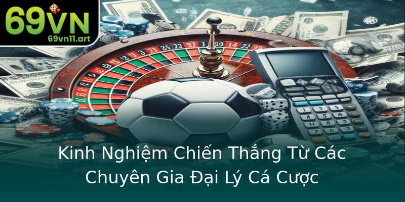 Kinh Nghiệm Chiến Thắng Từ Các Chuyên Gia Đại Lý Cá Cược Kinh Nghiệm Chiến Thắng Từ Các Chuyên Gia Đại Lý Cá Cược