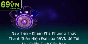 Nap Tien Kham Pha Phuong Thuc Thanh Toan Hien Ai Cua 69Vn E Toi Uu Chien Dich Cua Ban