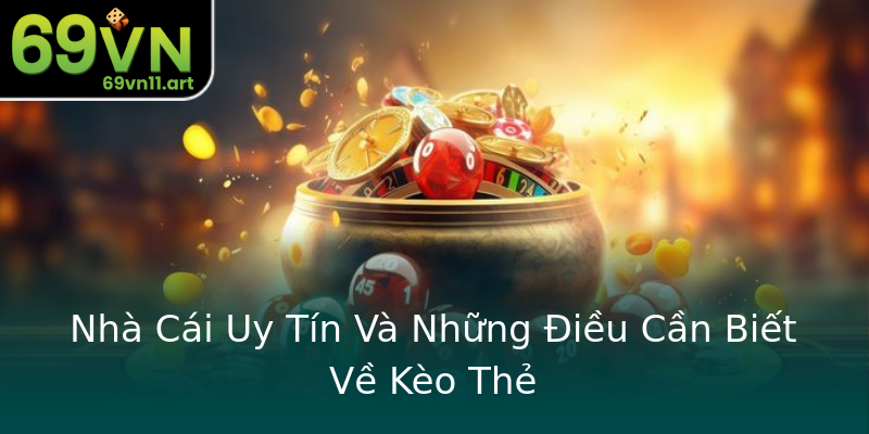 Nhà Cái Uy Tín Và Những Điều Cần Biết Về Kèo Thẻ Nhà Cái Uy Tín Và Những Điều Cần Biết Về Kèo Thẻ