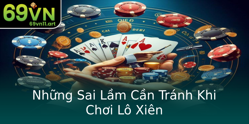 Những Sai Lầm Cần Tránh Khi Chơi Lô Xiên Những Sai Lầm Cần Tránh Khi Chơi Lô Xiên