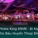 No Hu Pirate King 69Vn Bi Kip Chinh Phuc Kho Bau Huyen Thoai Inh Cao