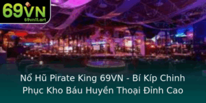 No Hu Pirate King 69Vn Bi Kip Chinh Phuc Kho Bau Huyen Thoai Inh Cao