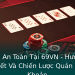Rut Tien An Toan Tai 69Vn Huong Dan Chi Tiet Va Chien Luoc Quan Ly Tai Khoan