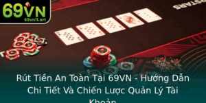 Rut Tien An Toan Tai 69Vn Huong Dan Chi Tiet Va Chien Luoc Quan Ly Tai Khoan