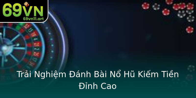 Trai Nghiem Anh Bai No Hu Kiem Tien Inh Cao