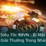 Xo So Sieu Toc 69Vn Bi Mat Chinh Phuc Giai Thuong Trong Nhay Mat