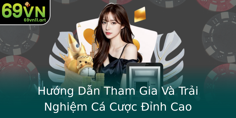 Hướng Dẫn Tham Gia Và Trải Nghiệm Cá Cược Đỉnh Cao