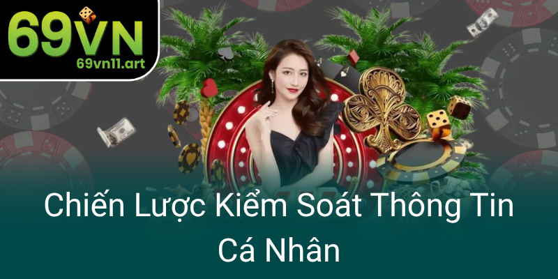 Chien Luoc Kiem Soat Thong Tin Ca Nhan0