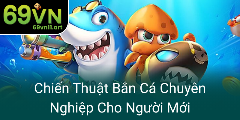 Chien Thuat Ban Ca Chuyen Nghiep Cho Nguoi Moi0