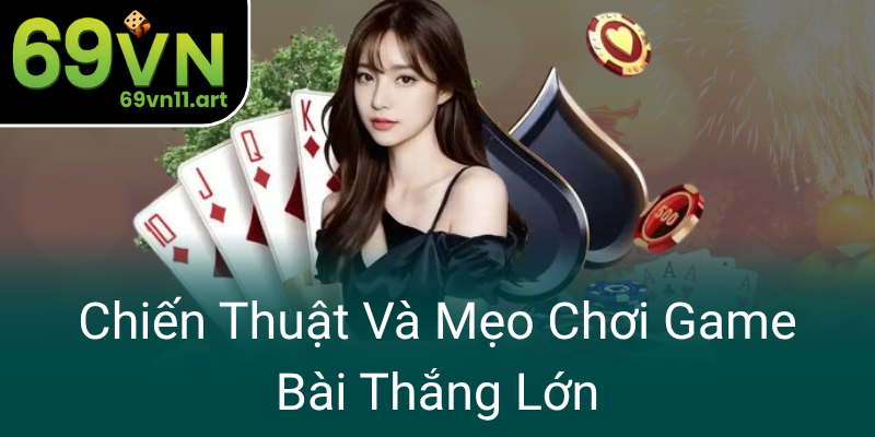 Chien Thuat Va Meo Choi Game Bai Thang Lon0