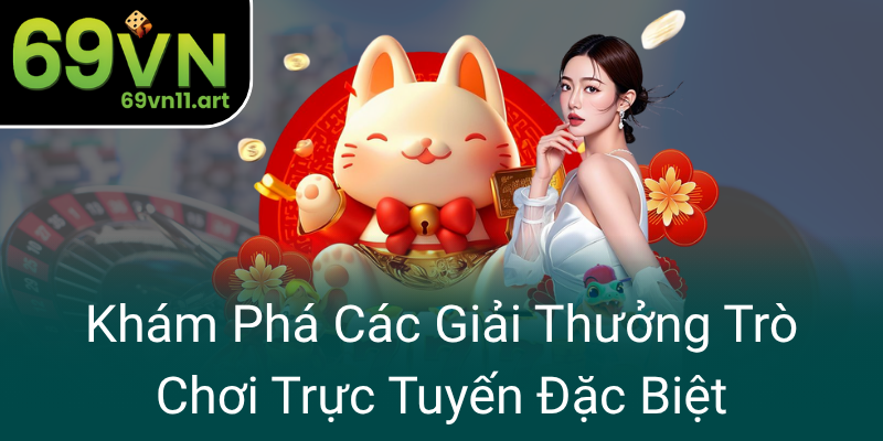 Kham Pha Cac Giai Thuong Tro Choi Truc Tuyen Dac Biet0