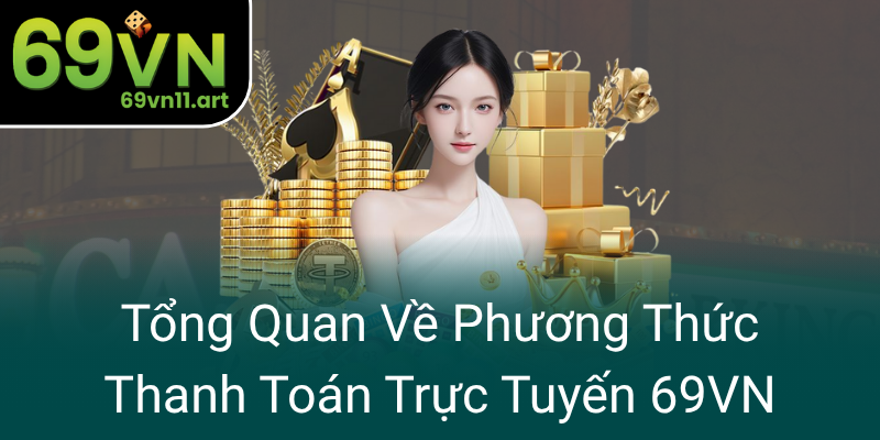 Tong Quan Ve Phuong Thuc Thanh Toan Truc Tuyen 69Vn0
