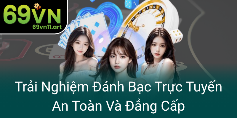 Trai Nghiem Danh Bac Truc Tuyen An Toan Va Dang Cap0